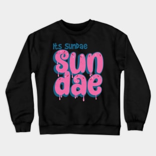 Its Sunday Sundae Crewneck Sweatshirt